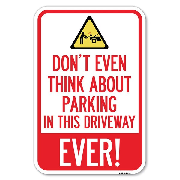 Signmission Do Not Think About Parking in This Drive Heavy-Gauge Aluminum Sign, 12" x 18", A-1218-24141 A-1218-24141 - main